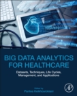 Image for Big data analytics for healthcare  : datasets, techniques, life cycles, management, and applications