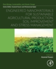 Image for Engineered nanomaterials for sustainable agricultural production, soil improvement and stress management