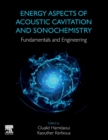 Image for Energy aspects of acoustic cavitation and sonochemistry  : fundamentals and engineering