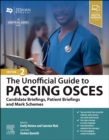 Image for The unofficial guide to passing OSCEs  : candidate briefings, patient briefings and mark schemes