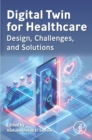 Image for Digital Twin for Healthcare: Design, Challenges, and Solutions
