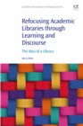 Image for Refocusing Academic Libraries Through Learning and Discourse: The Idea of a Library