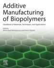 Image for Additive Manufacturing of Biopolymers: Materials, Printing Techniques, and Applications