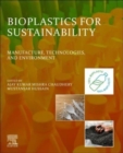 Image for Bioplastics for sustainability  : manufacture, technologies, and environment