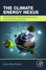 Image for The Climate Energy Nexus : Understanding the Relationship between Energy Production Systems and Climate Trends