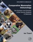 Image for Comparative mammalian immunology  : the evolution and diversity of the immune systems of mammals