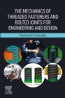 Image for The Mechanics of Threaded Fasteners and Bolted Joints for Engineering and Design