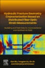 Image for Hydraulic fracture geometry characterization based on distributed fiber optic strain measurements : Modeling and Field Data for Unconventional and Geothermal Wells