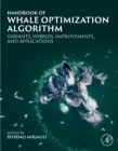 Image for Handbook of Whale Optimization Algorithm: Variants, Hybrids, Improvements, and Applications