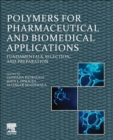 Image for Polymers for pharmaceutical and biomedical applications  : fundamentals, selection, and preparation