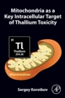 Image for Mitochondria as a Key Intracellular Target of Thallium Toxicity