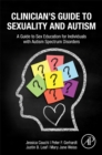 Image for Clinician&#39;s guide to sexuality and autism  : a guide to sex education for individuals with autism spectrum disorders