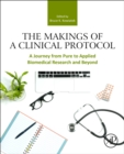 Image for The makings of a clinical protocol  : a journey from pure to applied biomedical research and beyond