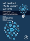Image for IoT Enabled Multi-Energy Systems: From Isolated Energy Grids to Modern Interconnected Networks