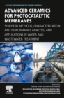 Image for Advanced ceramics for photocatalytic membranes  : synthesis methods, characterization and performance analysis, and applications in water and wastewater treatment
