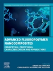 Image for Advanced Fluoropolymer Nanocomposites: Fabrication, Processing, Characterization and Applications