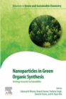 Image for Nanoparticles in Green Organic Synthesis: Strategy Towards Sustainability