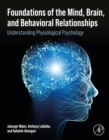 Image for Foundations of the Mind, Brain, and Behavioral Relationships: Understanding Physiological Psychology