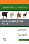 Image for Liver Abnormalities in Cattle, An Issue of Veterinary Clinics of North America: Food Animal Practice