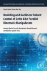 Image for Modeling and Nonlinear Robust Control of Delta-Like Parallel Kinematic Manipulators