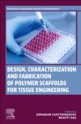 Image for Design, characterization and fabrication of polymer scaffolds for tissue engineering
