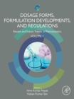 Image for Dosage Forms, Formulation Developments and Regulations Volume 1: Recent and Future Trends in Pharmaceutics