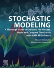 Image for Stochastic Modeling: A Thorough Guide to Evaluate, Pre-Process, Model and Compare Time Series With MATLAB Software