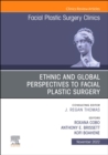 Image for Ethnic and Global Perspectives to Facial Plastic Surgery, An Issue of Facial Plastic Surgery Clinics of North America