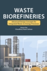 Image for Waste Biorefineries: Advanced Design Concepts for Integrated Waste to Energy Processes