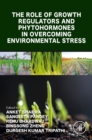 Image for The Role of Growth Regulators and Phytohormones in Overcoming Environmental Stress