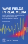 Image for Wave fields in real media: wave propagation in anisotropic, anelastic, porous and electromagnetic media.