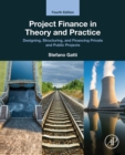 Image for Project Finance in Theory and Practice: Designing, Structuring, and Financing Private and Public Projects