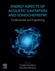Image for Energy aspects of acoustic cavitation and sonochemistry: fundamentals and engineering