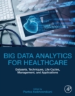 Image for Big Data Analytics for Healthcare: Datasets, Techniques, Life Cycles, Management, and Applications