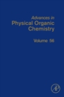 Image for Advances in Physical Organic Chemistry. Volume 56