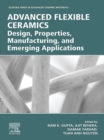 Image for Advanced Flexible Ceramics: Design, Properties, Manufacturing, and Emerging Applications