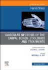Image for Avascular Necrosis of the Carpal Bones: Etiologies and Treatments, An Issue of Hand Clinics