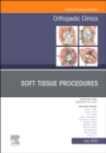 Image for Soft Tissue Procedures, An Issue of Orthopedic Clinics