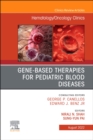 Image for Gene-Based Therapies for Pediatric Blood Diseases, An Issue of Hematology/Oncology Clinics of North America