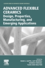 Image for Advanced flexible ceramics  : design, properties, manufacturing, and emerging applications