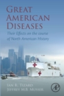 Image for Great American diseases: their effects on the course of North American history