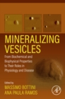 Image for Mineralizing Vesicles: From Biochemical and Biophysical Properties to Their Roles in Physiology and Disease