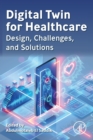 Image for Digital twin for healthcare  : design, challenges, and solutions