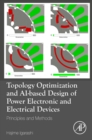 Image for Topology optimization and AI-based design of power electronic and electrical devices  : principles and methods