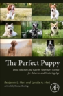 Image for The perfect puppy  : breed selection and care by veterinary science for behavior and neutering age