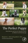 Image for The Perfect Puppy: Breed Selection and Care by Veterinary Science for Behavior and Neutering Age