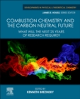 Image for Combustion chemistry and the carbon neutral future  : what will the next 25 years of research require?