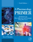 Image for A Pharmacology Primer: Techniques for More Effective and Strategic Drug Discovery