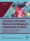 Image for Theranostics and Precision Medicine for the Management of Hepatocellular Carcinoma. Volume 2 Diagnosis, Therapeutic Targets and Molecular Mechanisms for Hepatocellular Carcinoma Progression : Volume 2,