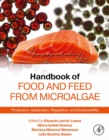 Image for Handbook of food and feed from microalgae: production, application, regulation, and sustainability